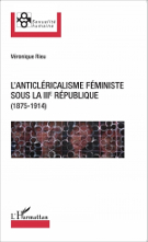 Veronique rieu l anticlericalisme feministe sous la iiie republique 221x135