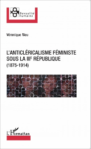 Veronique rieu l anticlericalisme feministe sous la iiie republique 300x184
